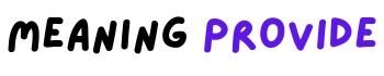 Meaning Provide