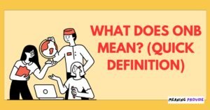 What Does ONB Mean in Text? Guide to ONB Slang Meaning What Does ONB Mean? (Quick Definition)